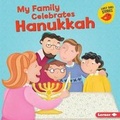 Cover: My Family Celebrates Hanukkah - Lerner Publications (Tm)