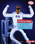 Cover: Cutting-Edge Robotics - Lerner Publishing Group