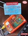Cover: Cutting-Edge Computing with Raspberry Pi - Lerner Publishing Group