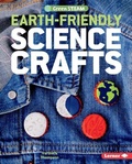 Cover: Earth-Friendly Science Crafts - Lerner Publishing Group