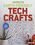 Cover: Earth-Friendly Tech Crafts - Lerner Publishing Group