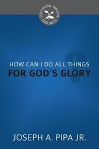 Enlarge image Cover: How Can I Do All Things For God's Glory? - Reformation Heritage Books