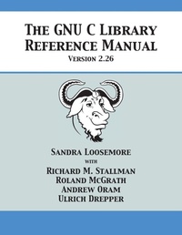 Enlarge image Cover: The GNU C Library Reference Manual Version 2.26 - 12th Media Services