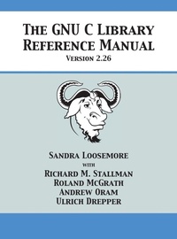 Enlarge image Cover: The GNU C Library Reference Manual Version 2.26 - 12th Media Services