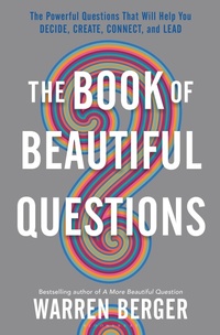 Enlarge image Cover: The Book of Beautiful Questions - Bloomsbury Publishing USA