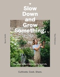 Cover: Slow Down and Grow Something - Murdoch Books