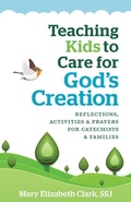 Cover: Teaching Kids to Care for God's Creation - Twenty-Third Publications