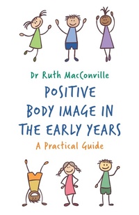 Enlarge image Cover: Positive Body Image in the Early Years - Jessica Kingsley Publishers