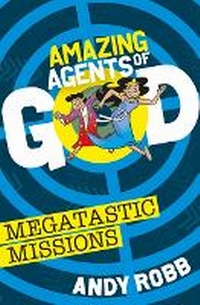 Enlarge image Cover: Amazing Agents of God: Megatastic Missions - CWR