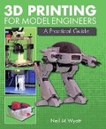 Cover: 3D Printing for Model Engineers - The Crowood Press Ltd