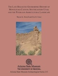 Cover: The Late Holocene Geomorphic History of Montezuma Canyon, Southeastern Utah, and the Puebloan Agricultural Landscape - Arizona State Museum