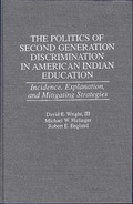 Cover: The Politics of Second Generation Discrimination in American Indian Education - Praeger Publishers Inc