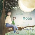 Cover: Sing to The Moon - Lantana Publishing