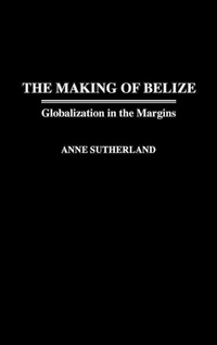Enlarge image Cover: The Making of Belize - Praeger Publishers Inc