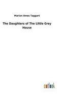 Cover: The Daughters of The Little Grey House - Salzwasser-Verlag GmbH