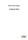 Cover: A Pilgrim Maid - Salzwasser-Verlag GmbH
