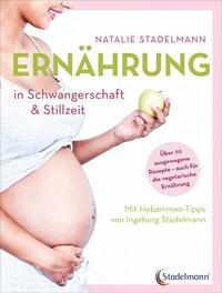 Abbildung von: Ernährung in Schwangerschaft & Stillzeit - Stadelmann Verlag
