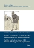 Cover: Religion und Wahnsinn um 1900: Zwischen Pathologisierung und Selbsterm&auml;chtigung / Religion and Madness Around 1900: Between Pathology and Self-Empowerment - Ergon