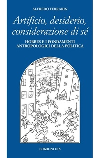 Abbildung von: Artificio, desiderio, considerazione di sé. Hobbes e i fondamenti antropologici della politica - Filosofia;Edizioni ETS