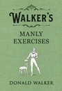 Cover: Walker's Manly Exercises - Michael Joseph Ltd