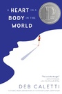 Cover: A Heart in a Body in the World - Atheneum Books for Young Readers