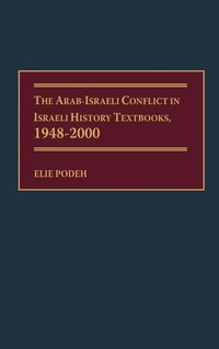 Enlarge image Cover: The Arab-Israeli Conflict in Israeli History Textbooks, 1948-2000 - Praeger Publishers Inc