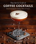 Cover: The Art & Craft of Coffee Cocktails - Ryland, Peters & Small Ltd