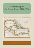 Cover: St. Petersburg and the Florida Dream, 1888-1950 - University of Florida Press