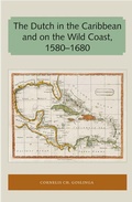 Cover: The Dutch in the Caribbean and on the Wild Coast 1580-1680 - University of Florida Press