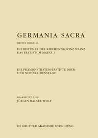 Abbildung von: Die Prämonstratenserstifte Ober- und Nieder-Ilbenstadt. Die Bistümer der Kirchenprovinz Mainz. Das Erzbistum Mainz 1 - De Gruyter Akademie Forschung