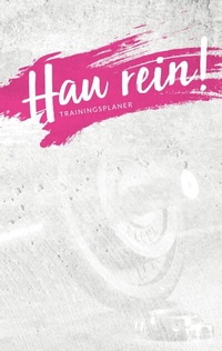 Abbildung von: Hau rein! - der "nur was ich mag" Trainingsplaner - BoD - Books on Demand