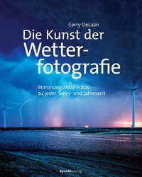 Abbildung von: Die Kunst der Wetterfotografie - dpunkt