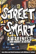 Cover: Street Smart Awareness and Inquiry-in-Action - Jane Allen and Heidi Gutekunst