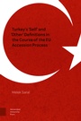 Cover: Turkey's 'Self' and 'Other' Definitions in the Course of the EU Accession Process - Amsterdam University Press