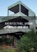 Cover: Architecture, Urban Space and War - Palgrave Macmillan