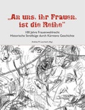 Cover: "An uns, ihr Frauen, ist die Reihe" - 100 Jahre Frauenwahlrecht - Heyn