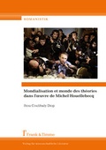 Cover: Mondialisation et monde des th&eacute;ories dans l'ouvre de Michel Houellebecq - Frank & Timme