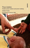 Cover: True Justice. Quaker Peace Makers and Peace Making - Quaker Peace & Service