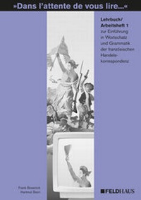 Abbildung von: Dans l'attente de vous lire.... Einführung in Wortschatz und Grammatik... / Dans l'attente de vous lire.... Einführung in Wortschatz und Grammatik... - Feldhaus