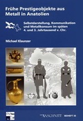 Cover: Raw Materials, Innovation, Technology of Ancient Cultures - RITaK / Fr&uuml;he Prestigeobjekte aus Metall in Anatolien - VML Vlg Marie Leidorf