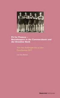 Abbildung von: Fit for Finance - Betriebssport in der Commerzbank und Dresdner Bank - Verlag Henrich Editionen