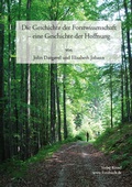 Cover: Die Geschichte der Forstwissenschaft - eine Geschichte der Hoffnung - Kessel, Norbert