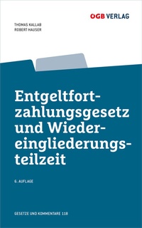 Abbildung von: Entgeltfortzahlungsgesetz und Wiedereingliederungsteilzeit - ÖGB Verlag