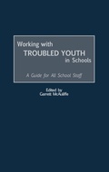 Cover: Working with Troubled Youth in Schools - Praeger Publishers Inc