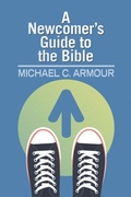 Cover: A Newcomer's Guide to the Bible - College Press Publishing Company