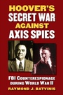 Cover: Hoover's Secret War against Axis Spies - University Press of Kansas