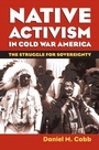 Cover: Native Activism in Cold War America - University Press of Kansas