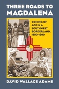 Cover: Three Roads to Magdalena - University Press of Kansas