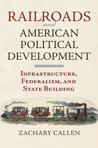 Enlarge image Cover: Railroads and American Political Development - University Press of Kansas
