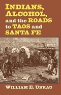 Cover: Indians, Alcohol, and the Roads to Taos and Santa Fe - University Press of Kansas